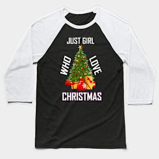 Just Girl Who Love Christmas Baseball T-Shirt